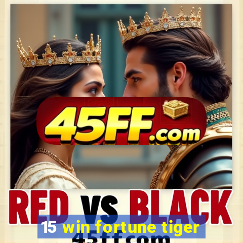15 win fortune tiger